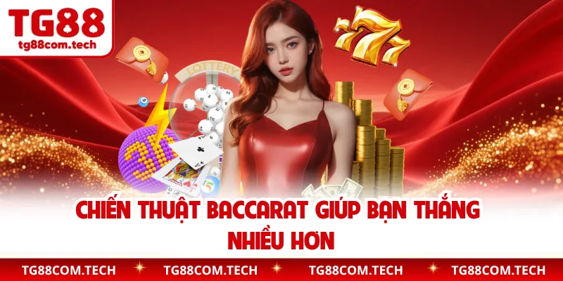 Chiến thuật baccarat giúp bạn thắng nhiều hơn