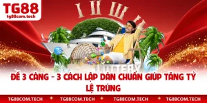 Đề 3 Càng - 3 Cách Lập Dàn Chuẩn Giúp Tăng Tỷ Lệ Trúng