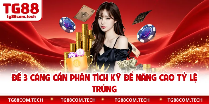 Đề 3 càng cần phân tích kỹ để nâng cao tỷ lệ trúng