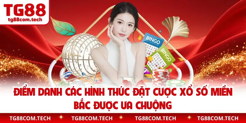 Điểm danh các hình thức đặt cược xổ số miền Bắc được ưa chuộng