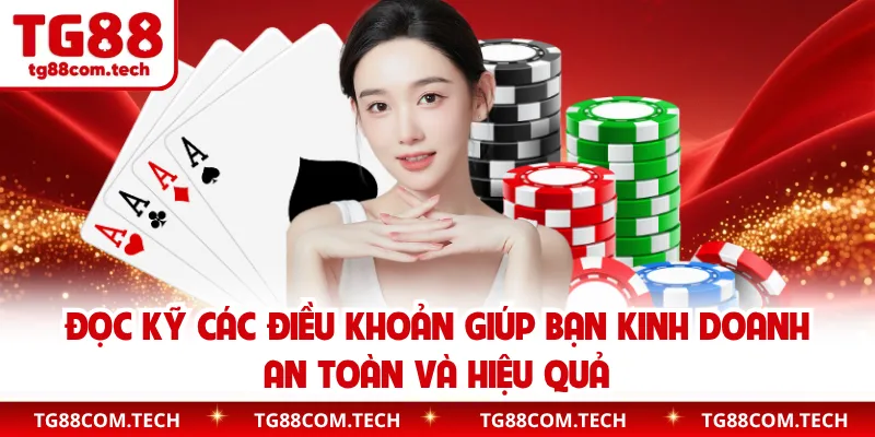 Đọc kỹ các điều khoản giúp bạn kinh doanh an toàn và hiệu quả