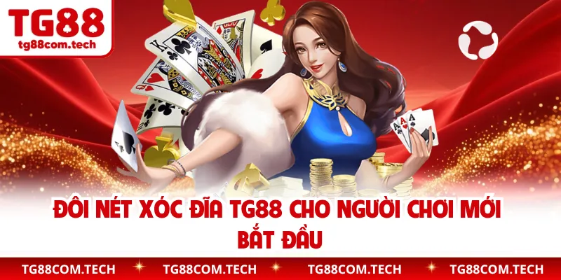 Đôi nét Xóc Đĩa TG88 cho người chơi mới bắt đầu