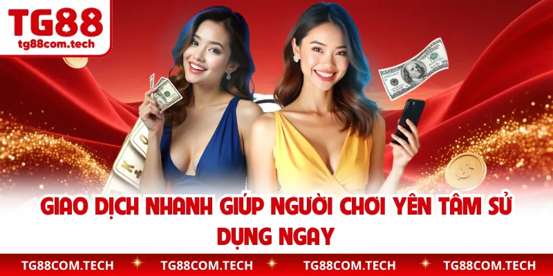 Giao dịch nhanh giúp người chơi yên tâm sử dụng ngay