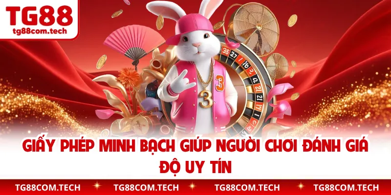 Giấy phép minh bạch giúp người chơi đánh giá độ uy tín