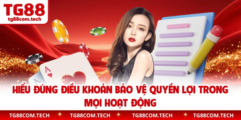 Hiểu đúng điều khoản bảo vệ quyền lợi trong mọi hoạt động
