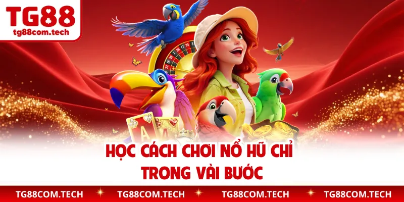Học cách chơi nổ hũ chỉ trong vài bước
