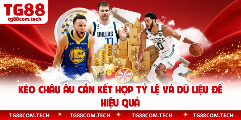 Kèo châu Âu cần kết hợp tỷ lệ và dữ liệu để hiệu quả