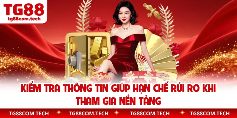 Kiểm tra thông tin giúp hạn chế rủi ro khi tham gia nền tảng