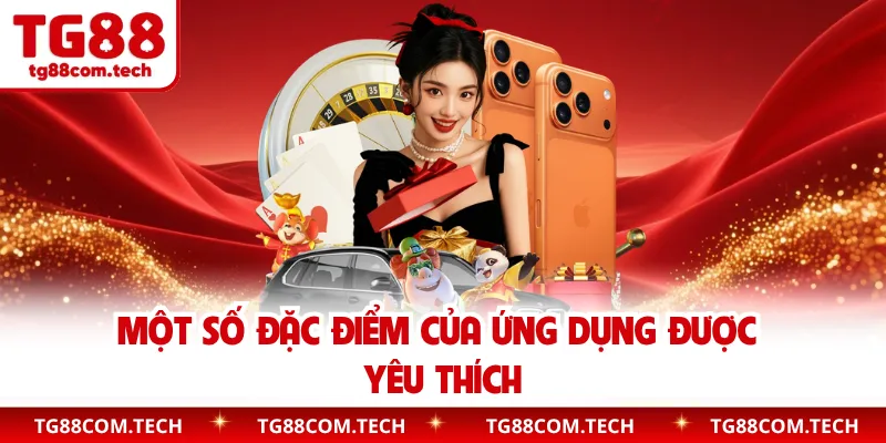 Một số đặc điểm của ứng dụng được yêu thích