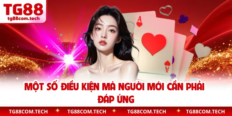 Một số điều kiện mà người mới cần phải đáp ứng