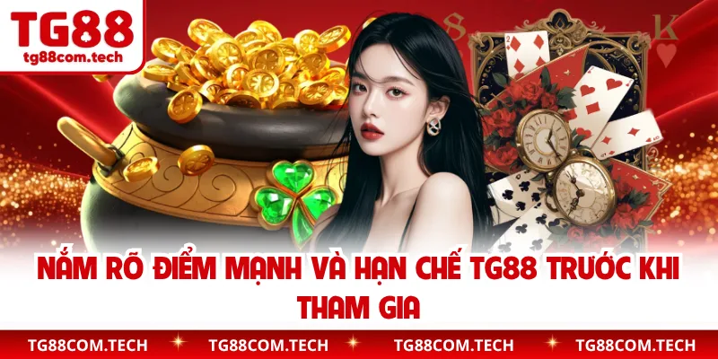 Nắm rõ điểm mạnh và hạn chế TG88 trước khi tham gia