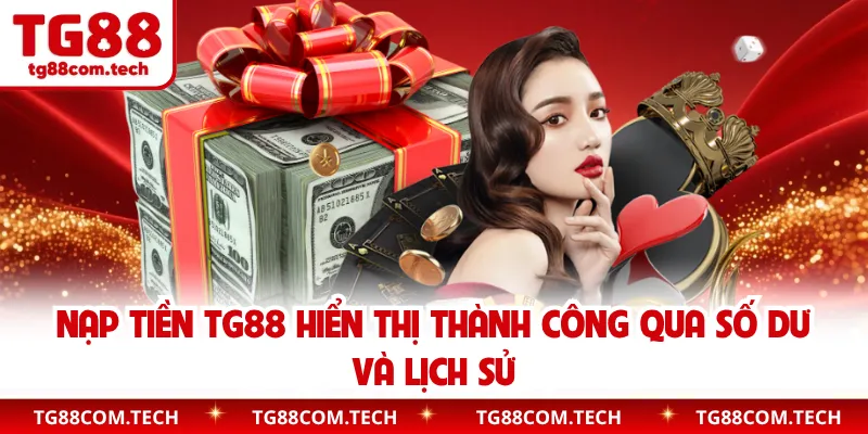 Nạp tiền TG88 hiển thị thành công qua số dư và lịch sử