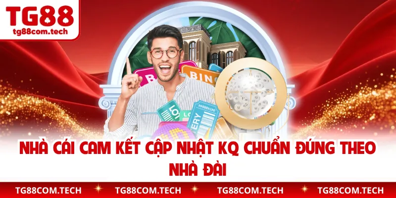 Nhà cái cam kết cập nhật KQ chuẩn đúng theo nhà đài