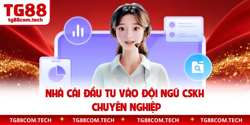 Nhà cái đầu tư vào đội ngũ CSKH chuyên nghiệp