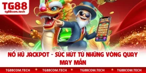 Nổ Hũ Jackpot - Sức Hút Từ Những Vòng Quay May Mắn