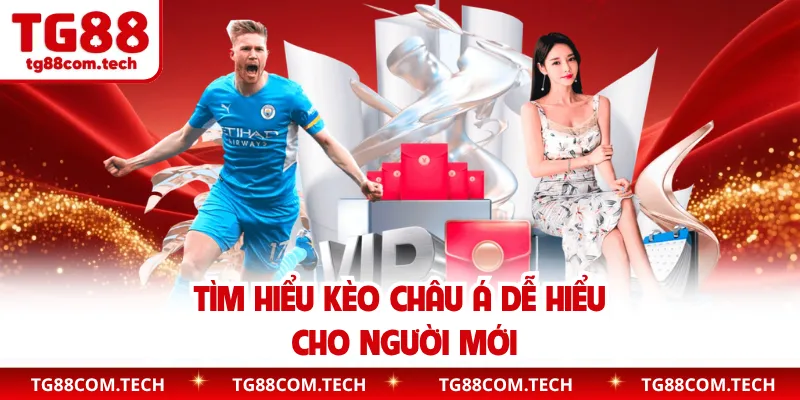 Tìm hiểu kèo châu Á dễ hiểu cho người mới