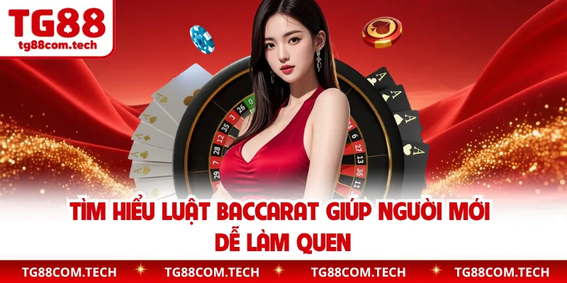 Tìm hiểu luật baccarat giúp người mới dễ làm quen